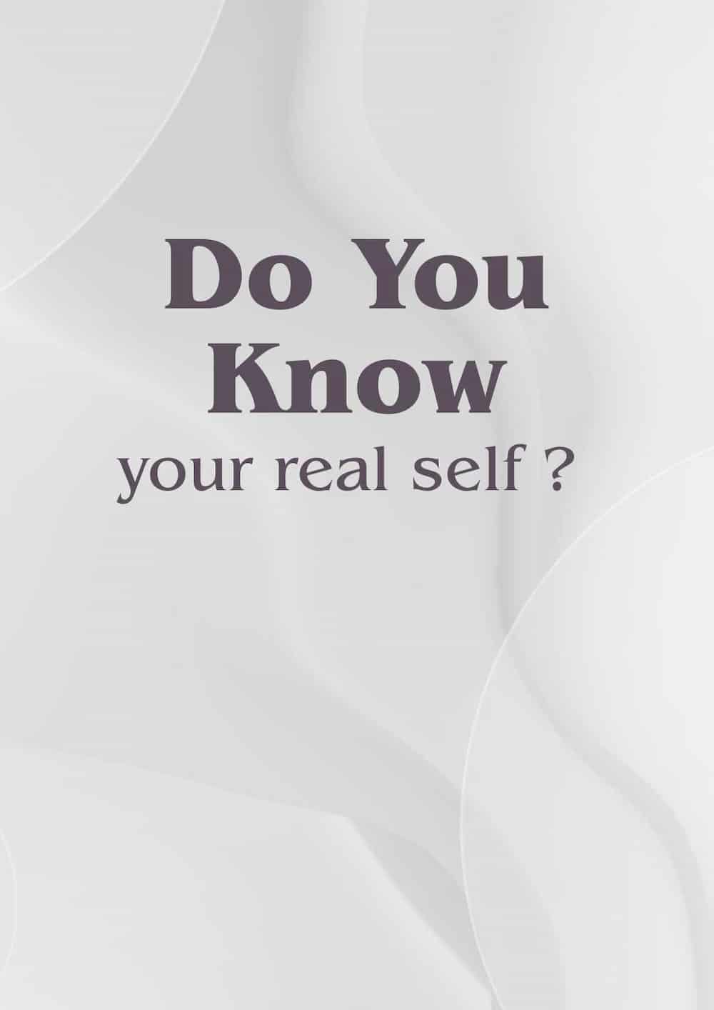 Do You Know Your Real Self