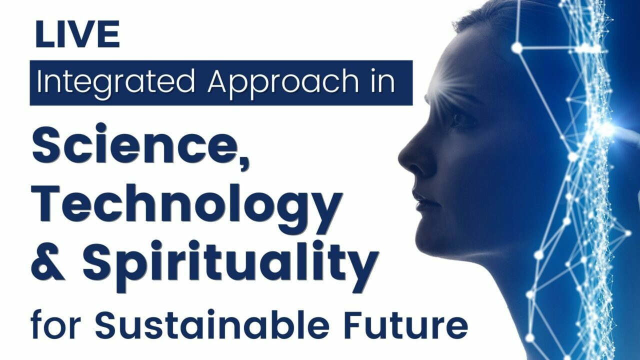 Science, technology & spirituality for sustainable future