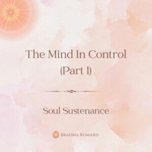 06th sep - soul sustenance 2 The mind in control (part 1)