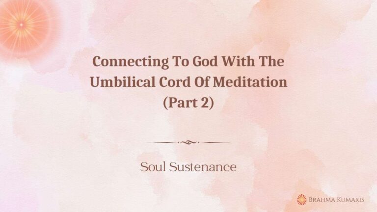 Connecting to god with the umbilical cord of meditation (part 2)