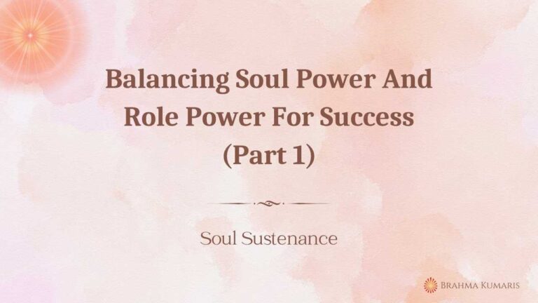 Balancing soul power and role power for success (part 1)