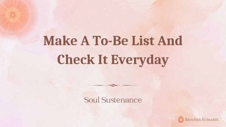 Make a to-be list and check it everyday