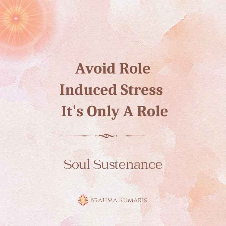 Avoid role-induced stress - it's only a role