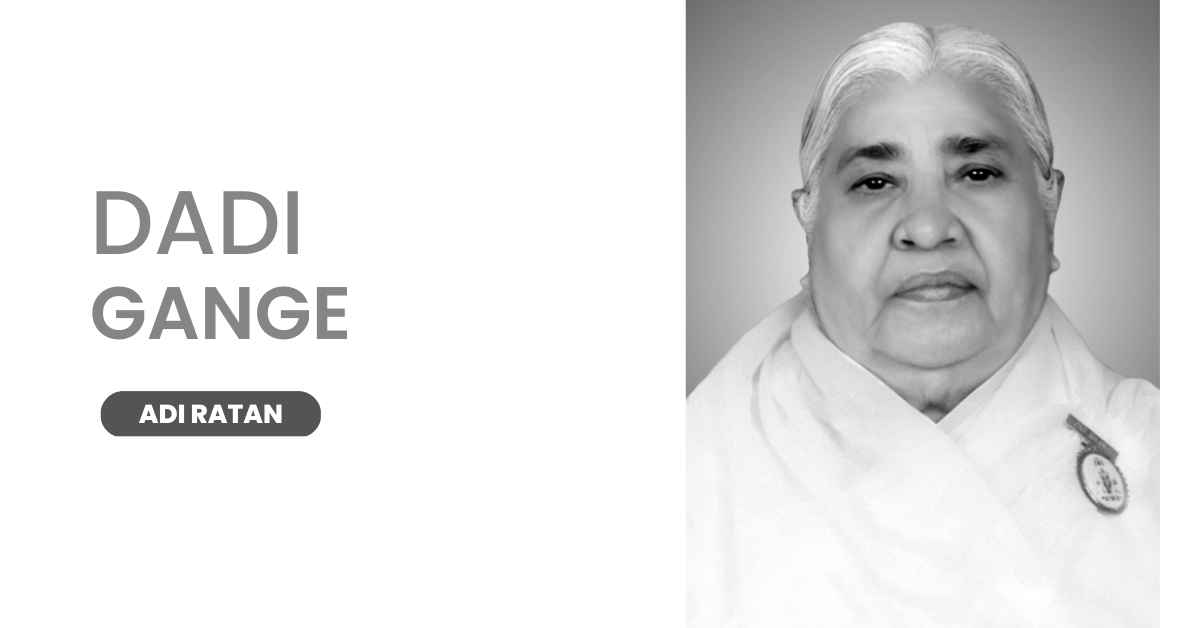 Dadi Gange Ji » Brahma Kumaris