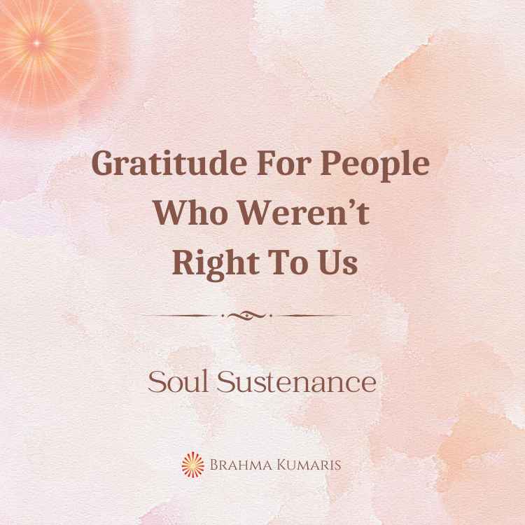 Gratitude for people who weren’t right to us