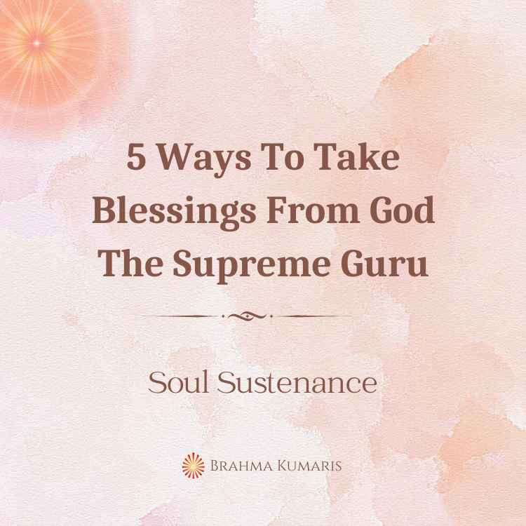 5 ways to take blessings from god - the supreme guru