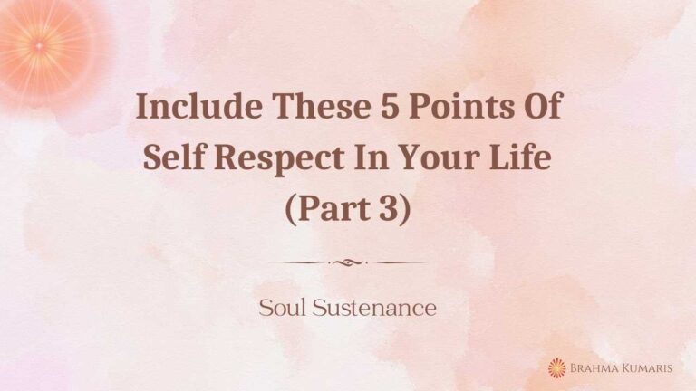 Include these 5 points of self respect in your life (part 3)