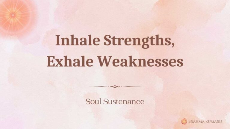 Inhale strengths, exhale weaknesses