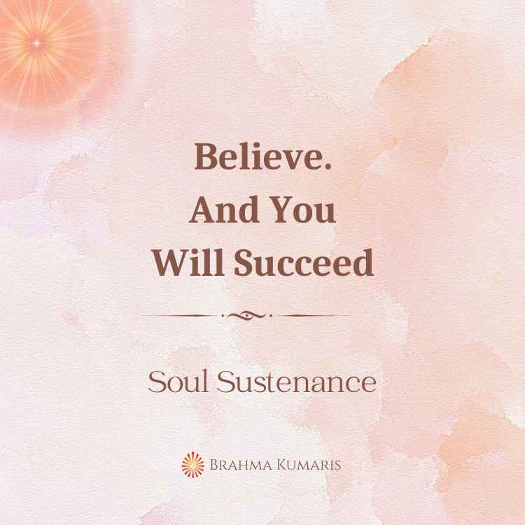Believe. And you will succeed