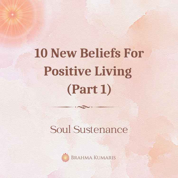 10 new beliefs for positive living (part 1)