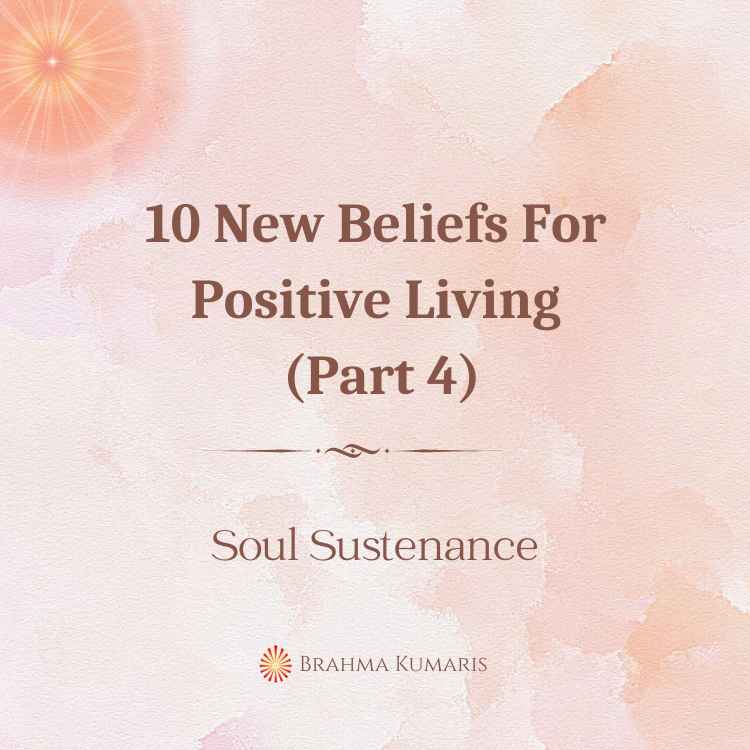 10 new beliefs for positive living (part 4)