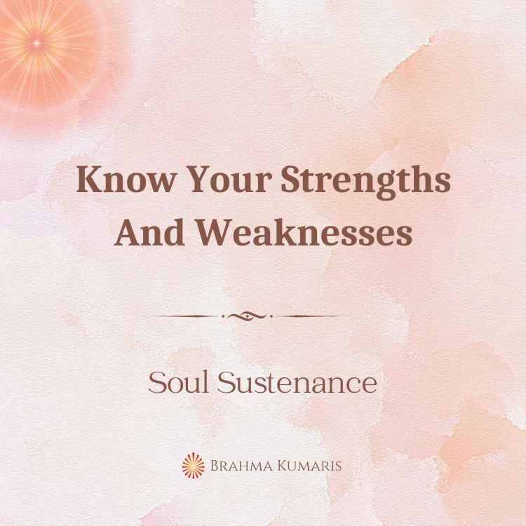 Know your strengths and weaknesses