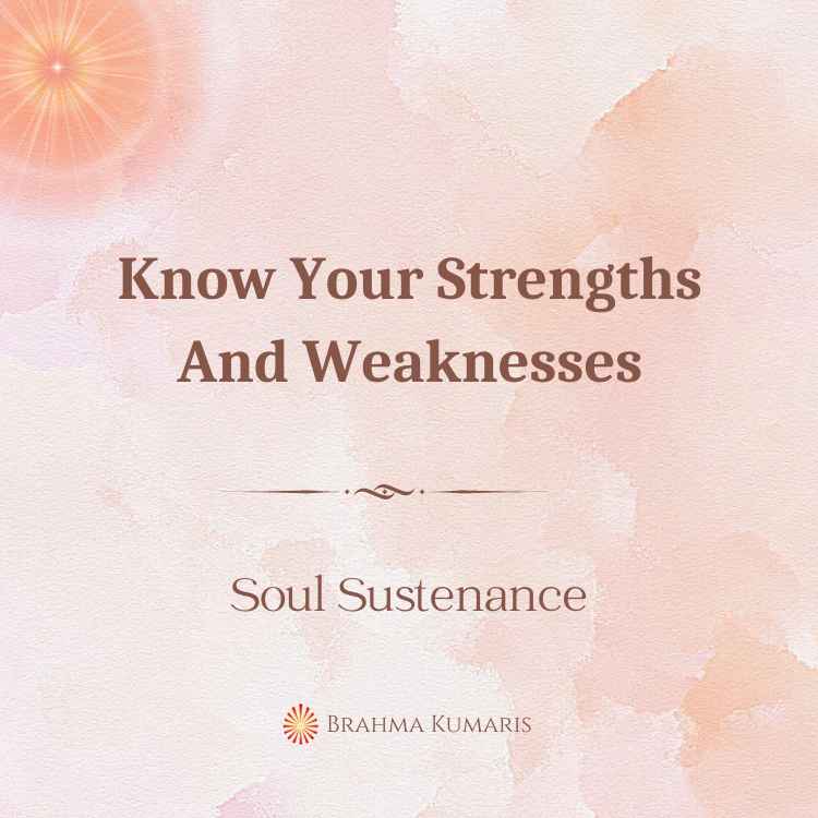 Know your strengths and weaknesses