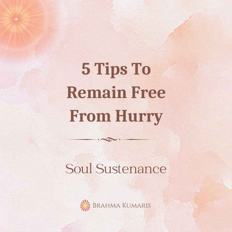 5 tips to remain free from hurry