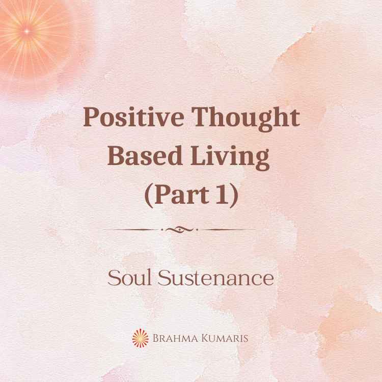 Positive thought based living (part 1)