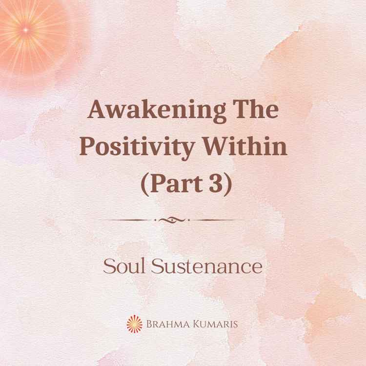 Awakening the positivity within (part 3)