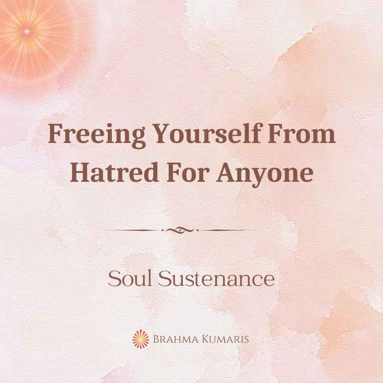 Freeing yourself from hatred for anyone