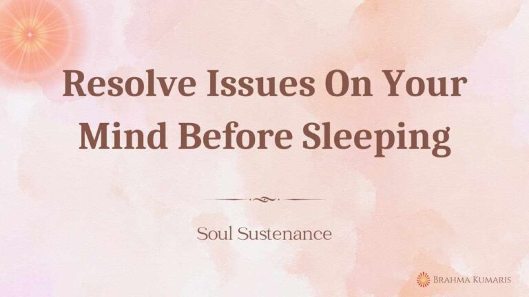 Resolve issues on your mind before sleeping
