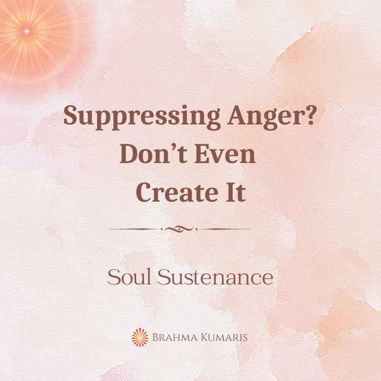 Suppressing Anger? Don’t Even Create It