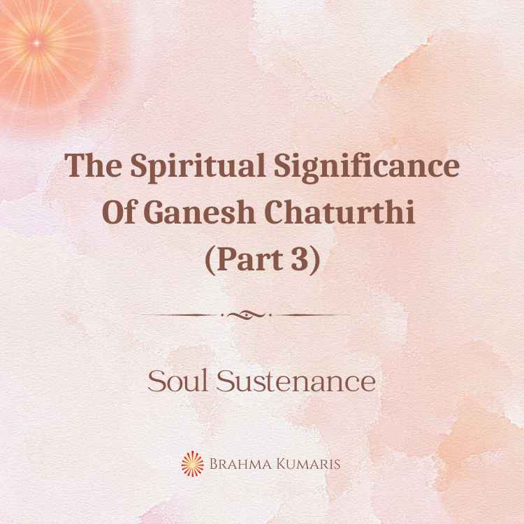 23rd feb - soul sustenance 2 brahma kumaris | official The spiritual significance of ganesh chaturthi (part 3)