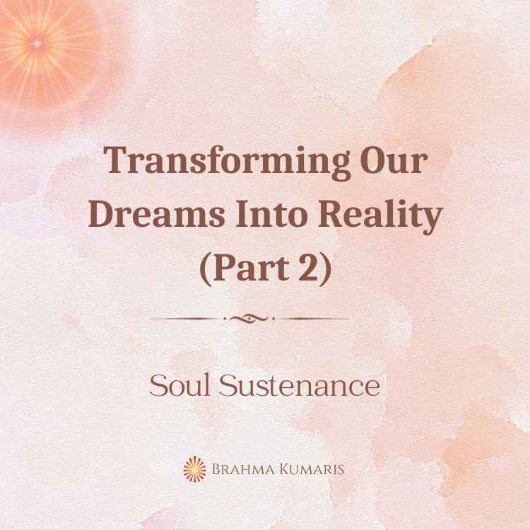 Transforming our dreams into reality (part 2)