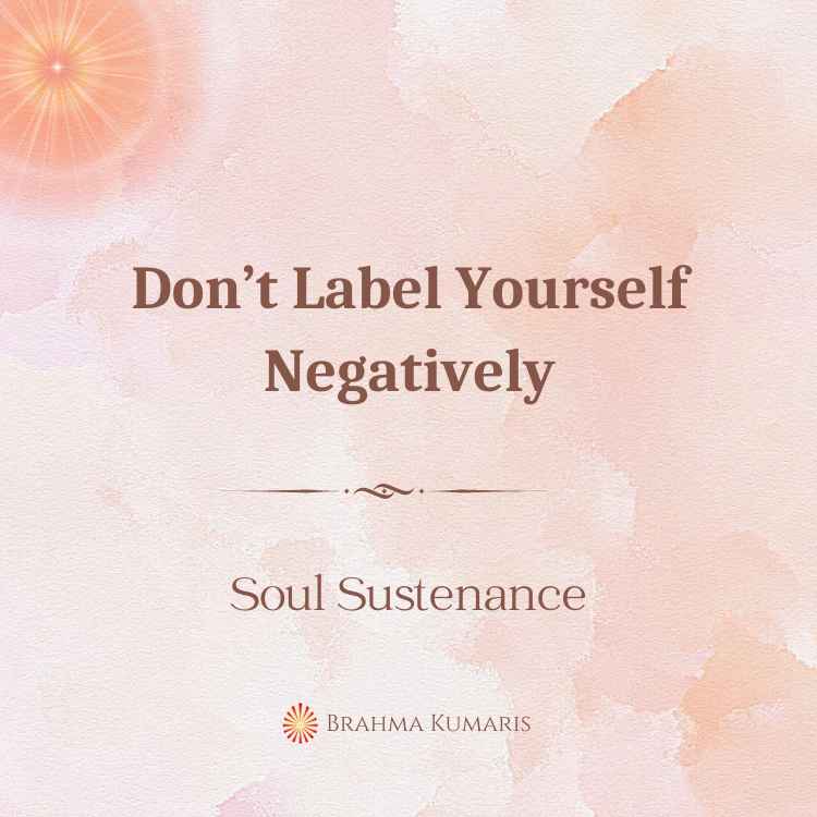 Don’t label yourself negatively