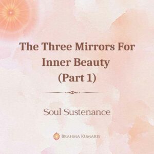 The three mirrors for inner beauty (part 1)
