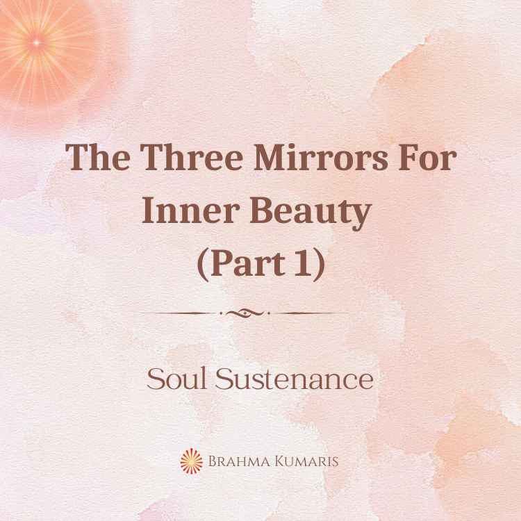 27th jun - soul sustenance 2 brahma kumaris | official The three mirrors for inner beauty (part 1)