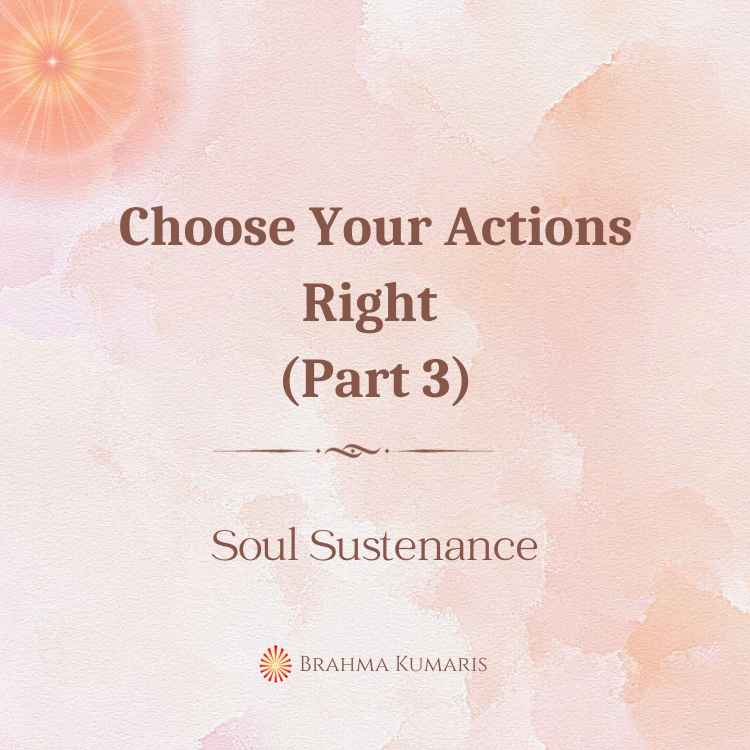 Choose Your Actions Right (Part 3)