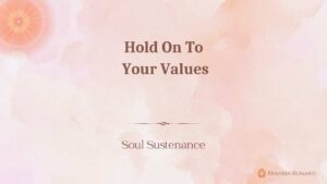 Hold on to your values