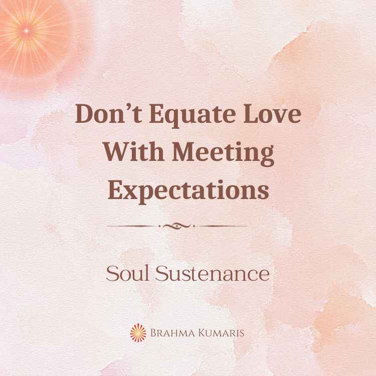 Don’t Equate Love With Meeting Expectations