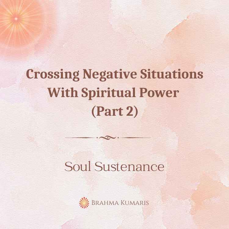 Crossing Negative Situations With Spiritual Power (Part 2)