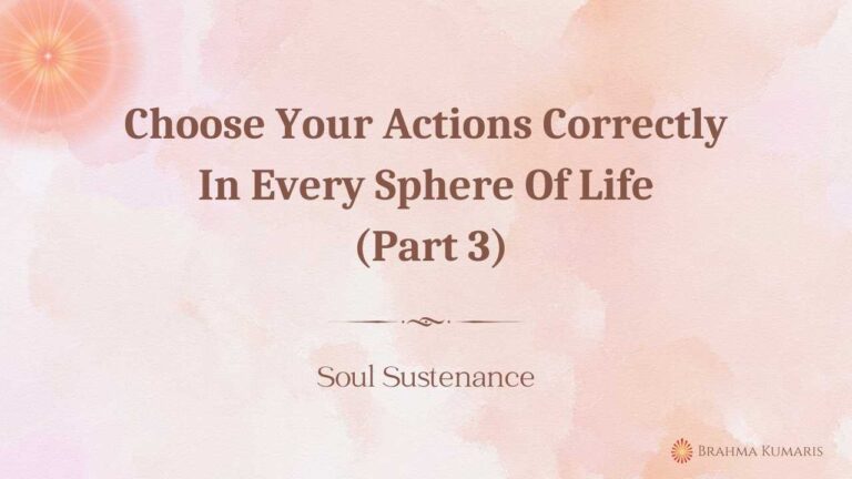 The key to beautiful relationships - unconditional love (part 2) 2 Choose your actions correctly in every sphere of life (part 3)
