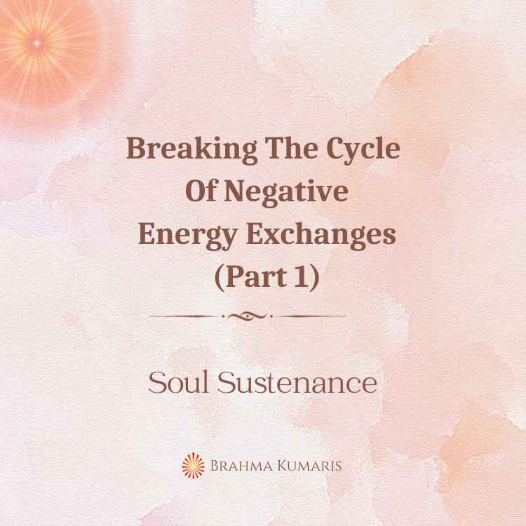 Breaking the cycle of negative energy exchanges (part 1)