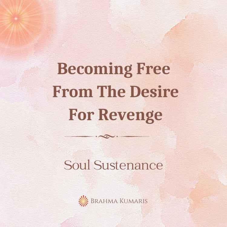Becoming Free From The Desire For Revenge