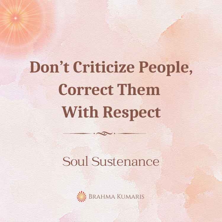 Don’t Criticize People, Correct Them With Respect
