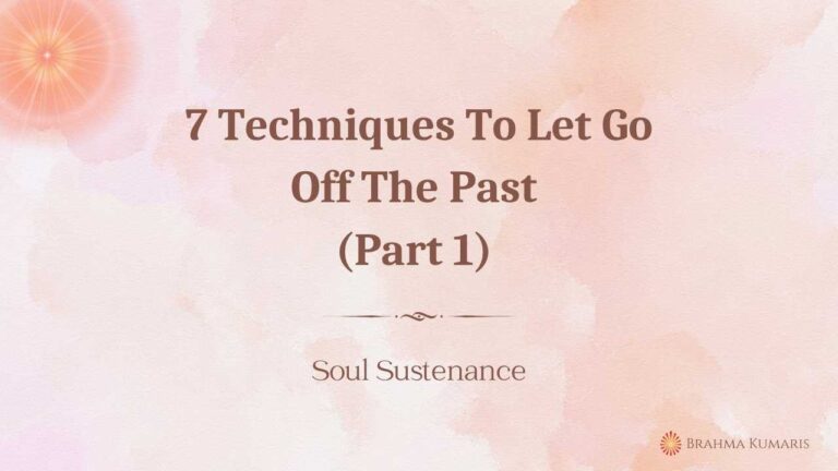 7 techniques to let go off the past (part 1)