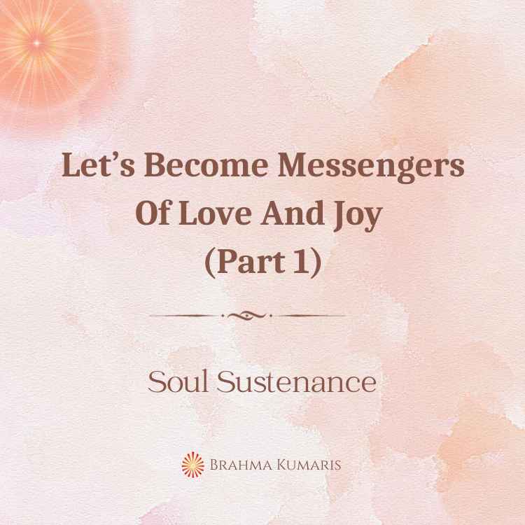 Let’s become messengers of love and joy (part 1)