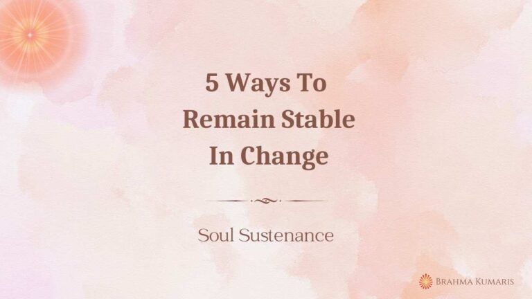 5 Ways To Remain Stable In Change