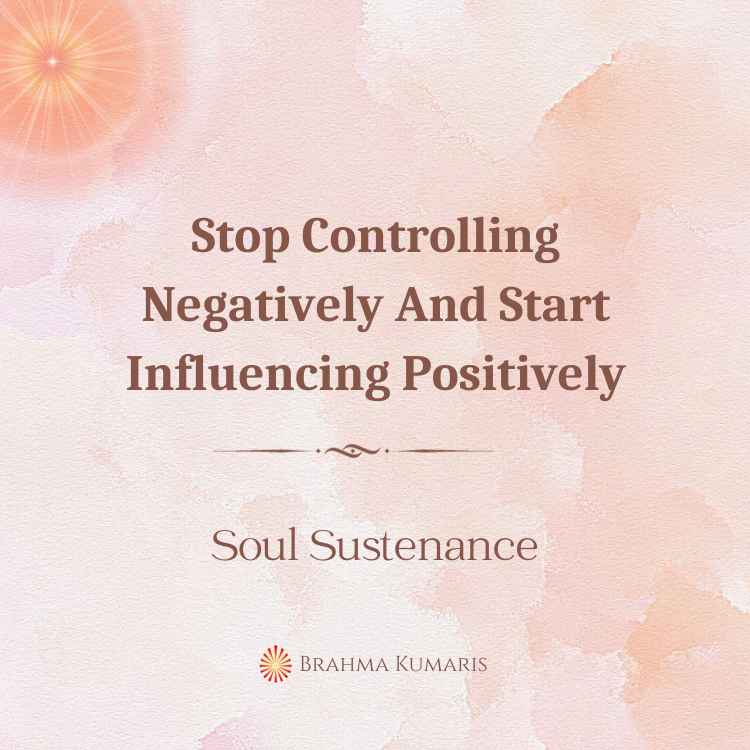 Stop controlling negatively and start influencing positively