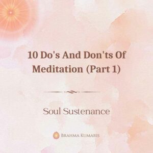 10 Do's And Don'ts Of Meditation (Part 1)