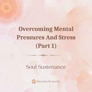 19th Dec - Soul Sustenance 2 Overcoming Mental Pressures And Stress (Part 1)