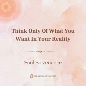 26th Aug - Soul Sustenance 2 Think Only Of What You Want In Your Reality