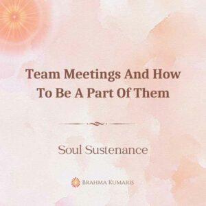 01st Sep - Soul Sustenance 2 Team Meetings And How To Be A Part Of Them