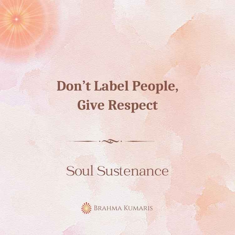 Don’t label people, give respect
