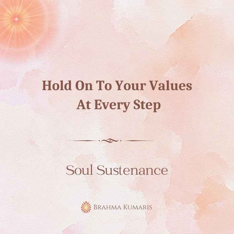 Hold on to your values at every step