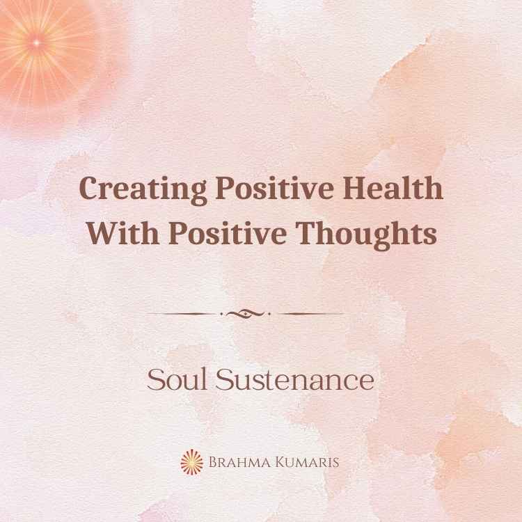Creating Positive Health With Positive Thoughts