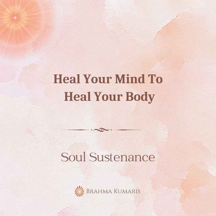 Heal your mind to heal your body