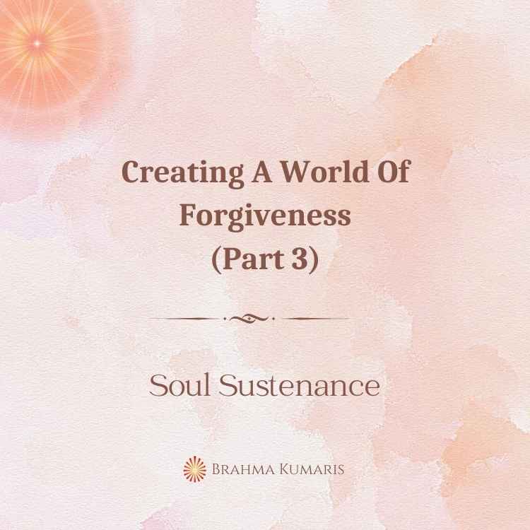 Creating a world of forgiveness (part 3)