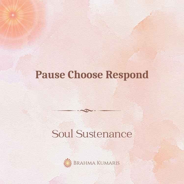 Pause choose respond
